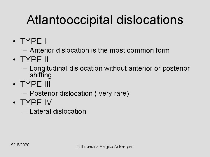 Atlantooccipital dislocations • TYPE I – Anterior dislocation is the most common form •