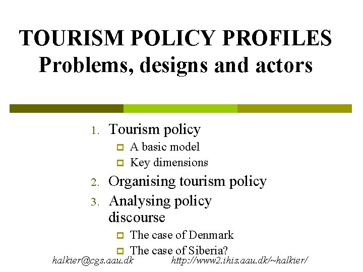 TOURISM POLICY PROFILES Problems, designs and actors 1. Tourism policy p p 2. 3.