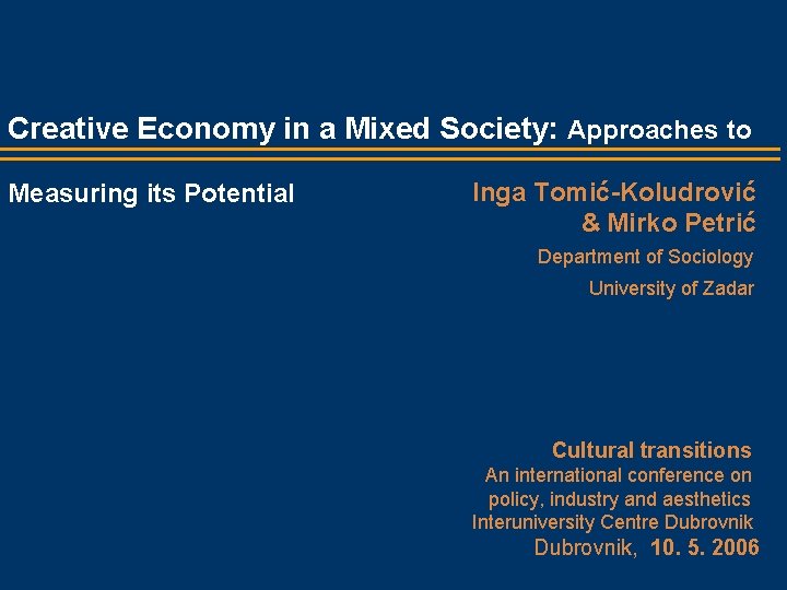 Creative Economy in a Mixed Society: Approaches to Measuring its Potential Inga Tomić-Koludrović &