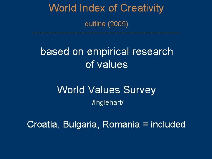 World Index of Creativity outline (2005) -------------------------------- based on empirical research of values World