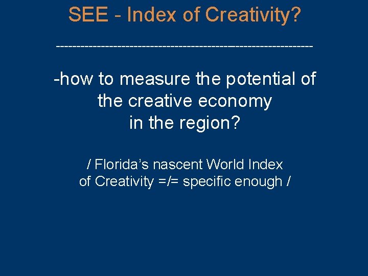 SEE - Index of Creativity? -------------------------------- -how to measure the potential of the creative