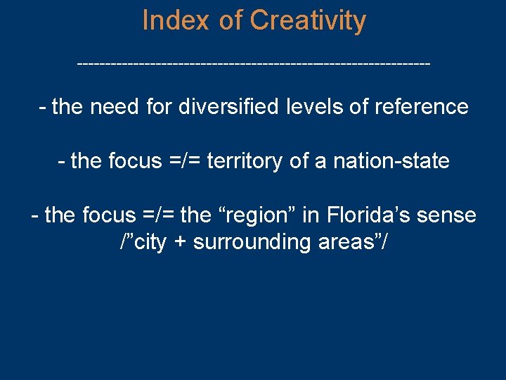 Index of Creativity -------------------------------- - the need for diversified levels of reference - the