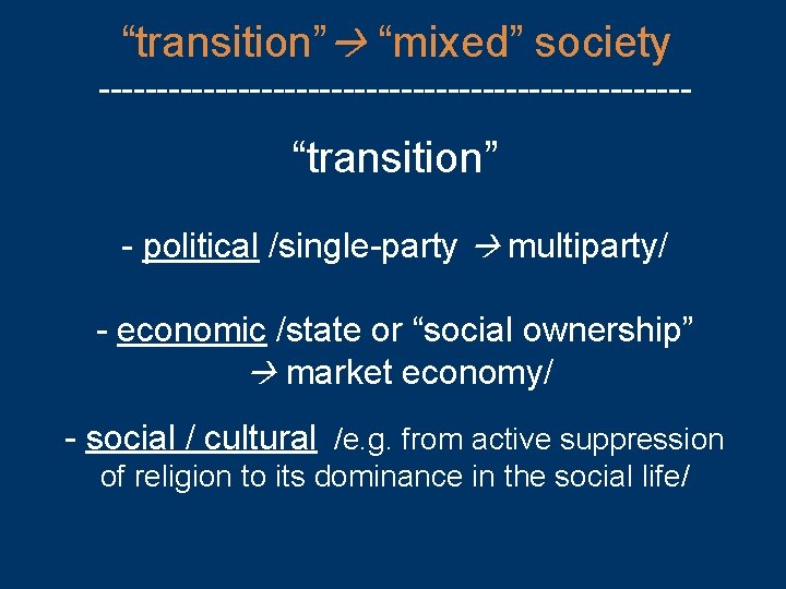 “transition” “mixed” society -------------------------- “transition” - political /single-party multiparty/ - economic /state or “social