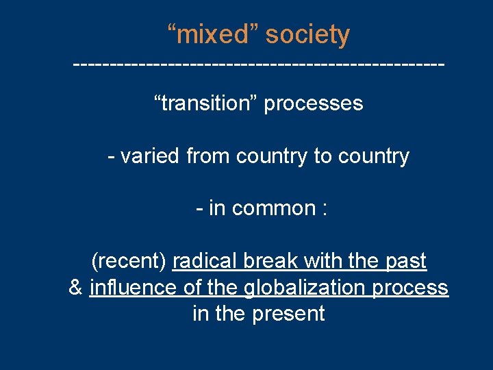 “mixed” society -------------------------“transition” processes - varied from country to country - in common :