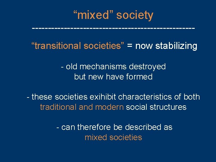“mixed” society -------------------------“transitional societies” = now stabilizing - old mechanisms destroyed but new have