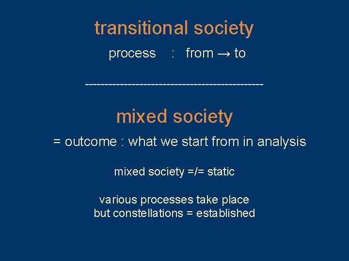 transitional society process : from → to ----------------------- mixed society = outcome : what