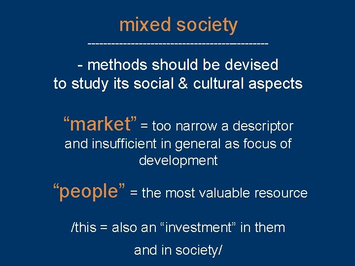 mixed society ----------------------- - methods should be devised to study its social & cultural