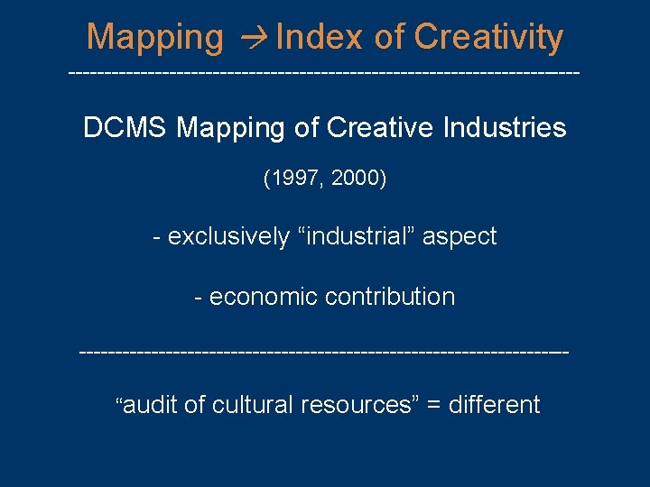 Mapping Index of Creativity ------------------------------------ DCMS Mapping of Creative Industries (1997, 2000) - exclusively