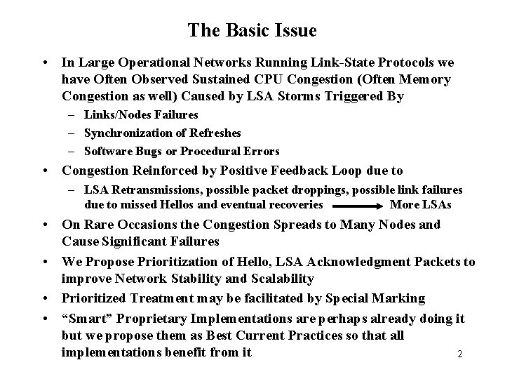 The Basic Issue • In Large Operational Networks Running Link-State Protocols we have Often