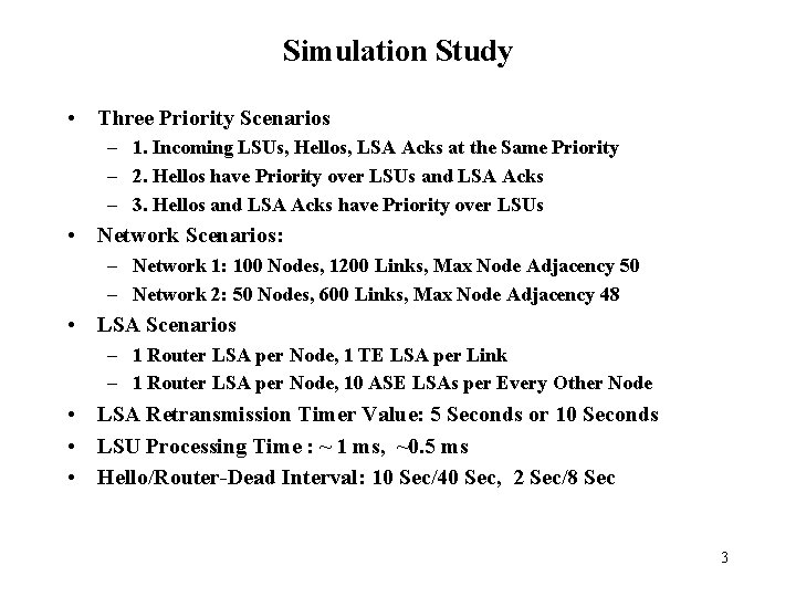 Simulation Study • Three Priority Scenarios – 1. Incoming LSUs, Hellos, LSA Acks at