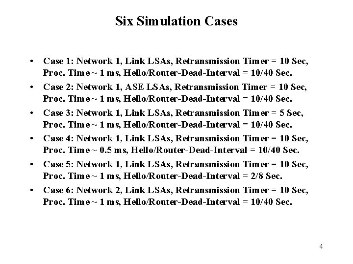 Six Simulation Cases • Case 1: Network 1, Link LSAs, Retransmission Timer = 10