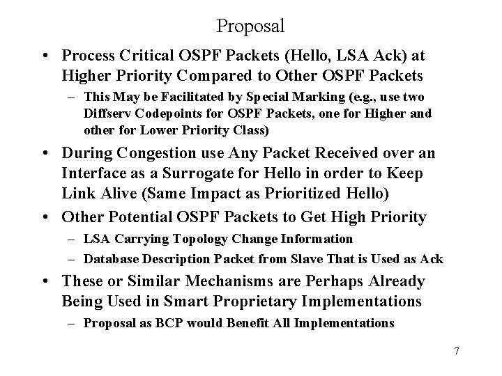 Proposal • Process Critical OSPF Packets (Hello, LSA Ack) at Higher Priority Compared to