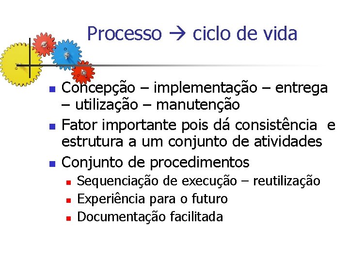 Processo ciclo de vida n n n Concepção – implementação – entrega – utilização