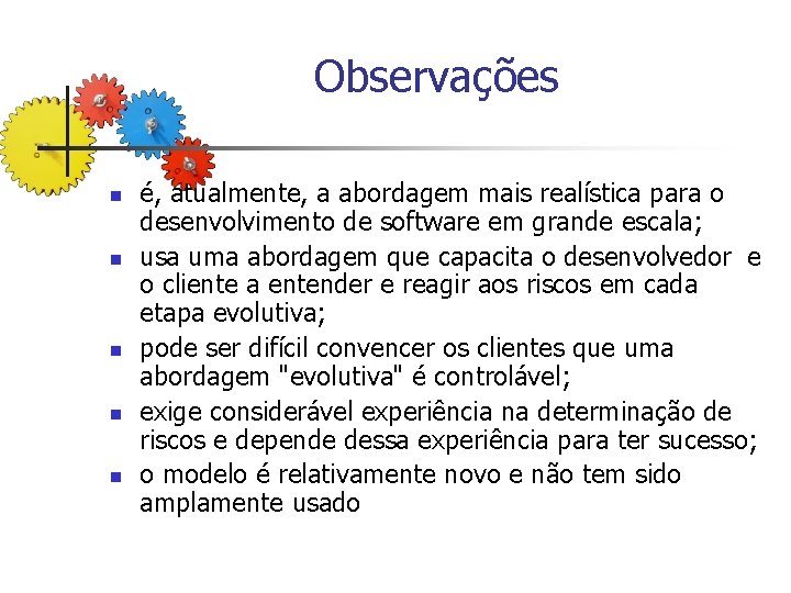 Observações n n n é, atualmente, a abordagem mais realística para o desenvolvimento de