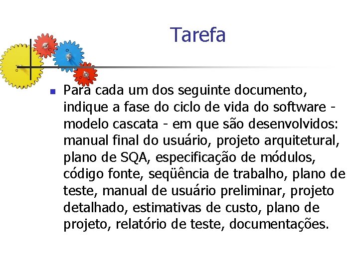 Tarefa n Para cada um dos seguinte documento, indique a fase do ciclo de