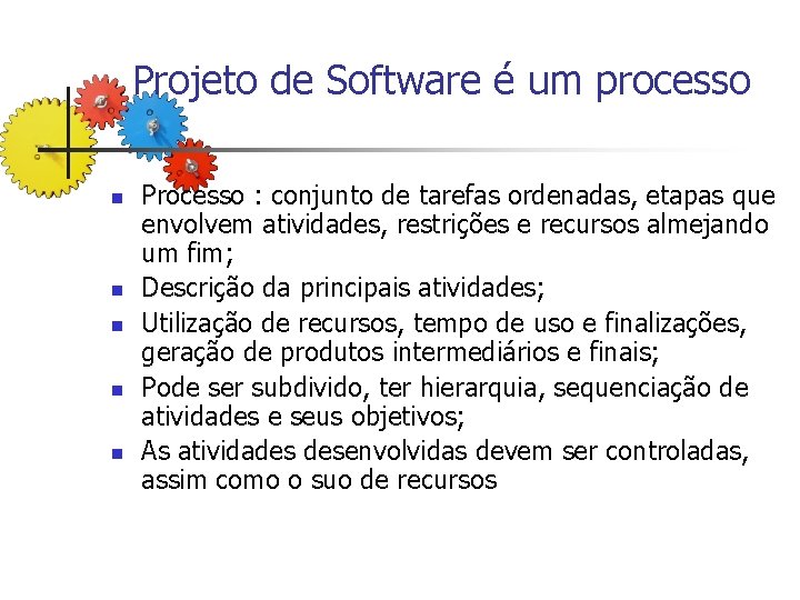 Projeto de Software é um processo n n n Processo : conjunto de tarefas