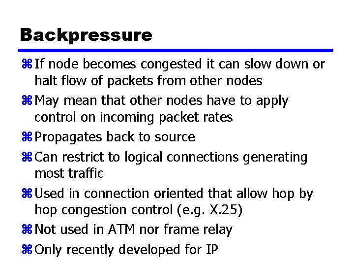 Backpressure z If node becomes congested it can slow down or halt flow of