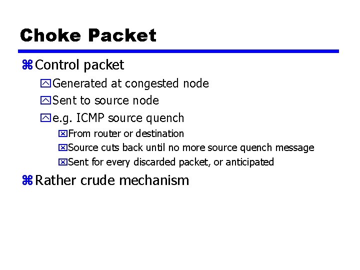 Choke Packet z Control packet y. Generated at congested node y. Sent to source