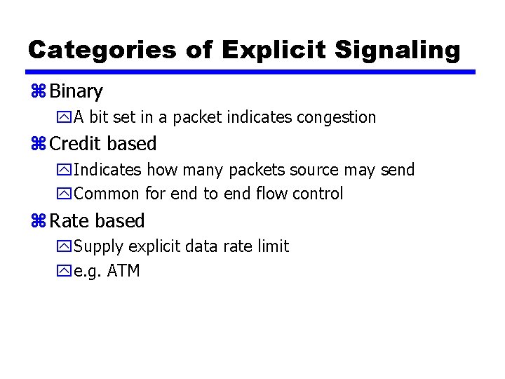Categories of Explicit Signaling z Binary y. A bit set in a packet indicates