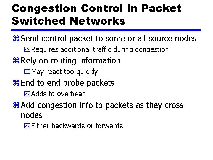 Congestion Control in Packet Switched Networks z Send control packet to some or all