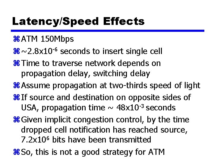 Latency/Speed Effects z ATM 150 Mbps z ~2. 8 x 10 -6 seconds to