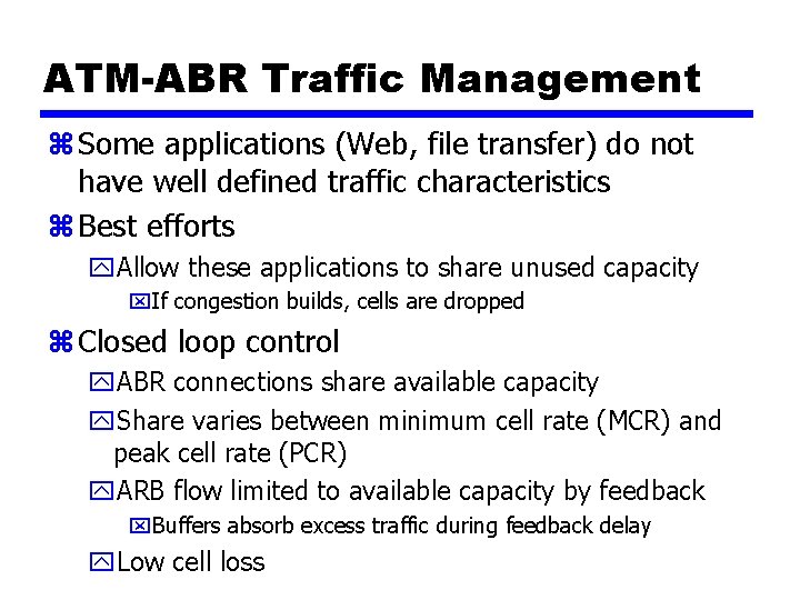 ATM-ABR Traffic Management z Some applications (Web, file transfer) do not have well defined