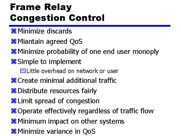 Frame Relay Congestion Control z Minimize discards z Miantain agreed Qo. S z Minimize