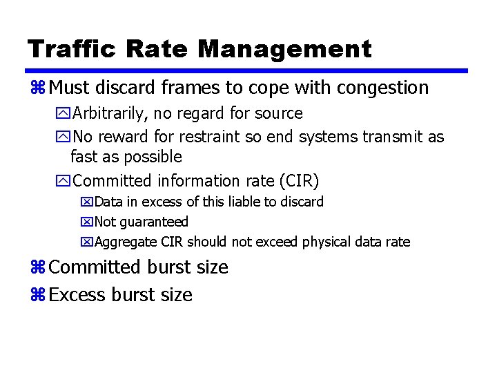 Traffic Rate Management z Must discard frames to cope with congestion y. Arbitrarily, no