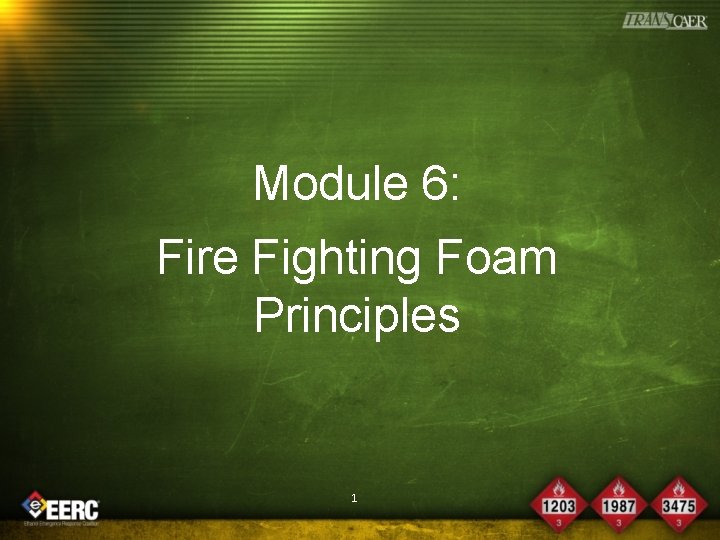 Module 6: Fire Fighting Foam Principles 1 