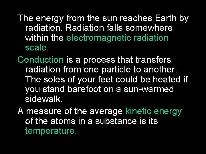 The energy from the sun reaches Earth by radiation. Radiation falls somewhere within the