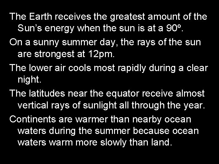 The Earth receives the greatest amount of the Sun’s energy when the sun is