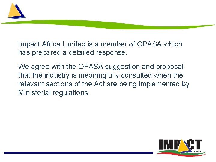 Impact Africa Limited is a member of OPASA which has prepared a detailed response.