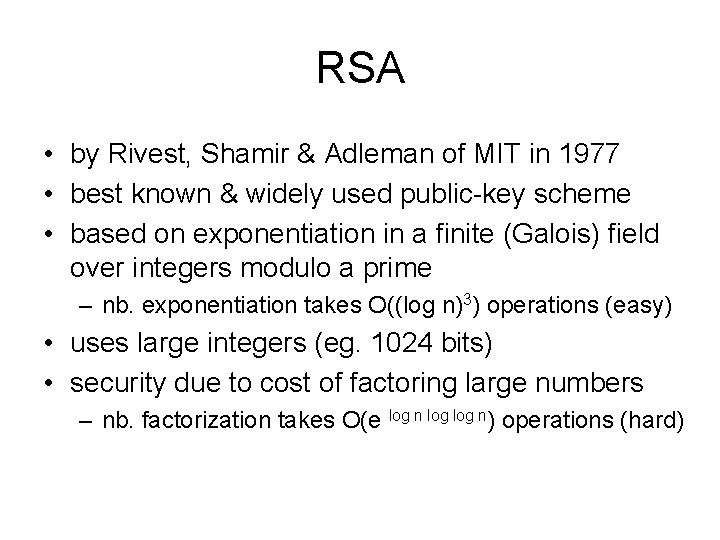 RSA • by Rivest, Shamir & Adleman of MIT in 1977 • best known