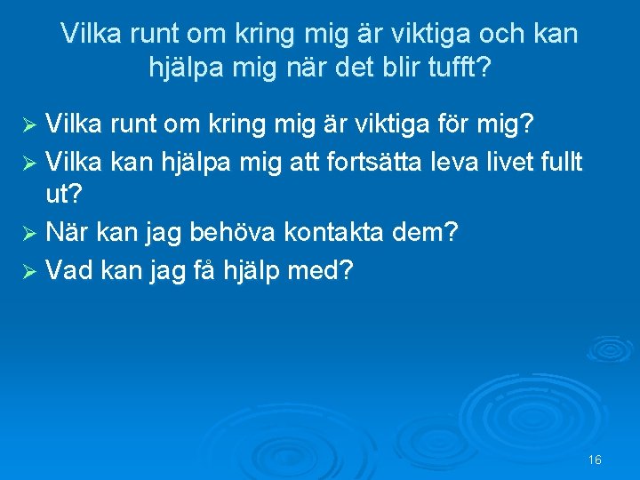 Vilka runt om kring mig är viktiga och kan hjälpa mig när det blir