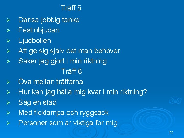 Träff 5 Ø Ø Ø Ø Ø Dansa jobbig tanke Festinbjudan Ljudbollen Att ge