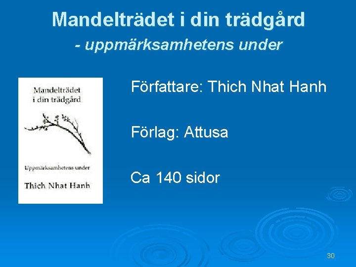 Mandelträdet i din trädgård - uppmärksamhetens under Författare: Thich Nhat Hanh Förlag: Attusa Ca