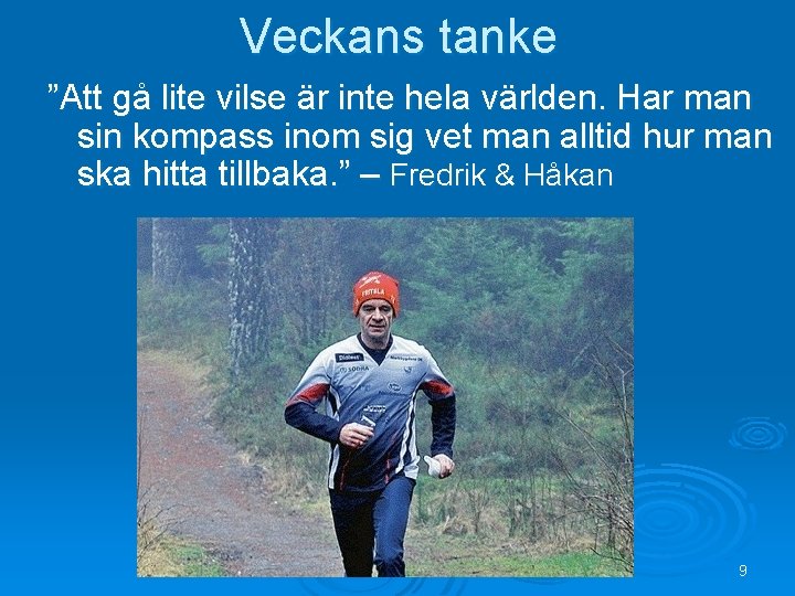 Veckans tanke ”Att gå lite vilse är inte hela världen. Har man sin kompass