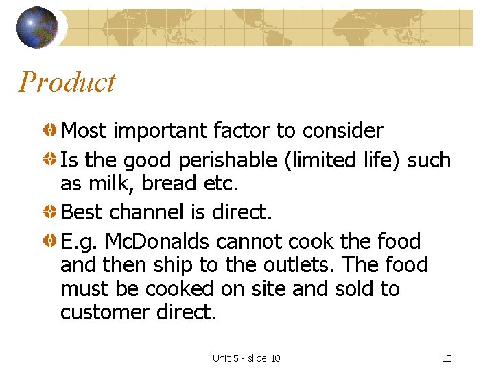 Product Most important factor to consider Is the good perishable (limited life) such as