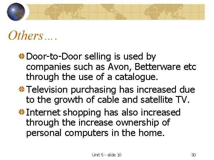 Others…. Door-to-Door selling is used by companies such as Avon, Betterware etc through the