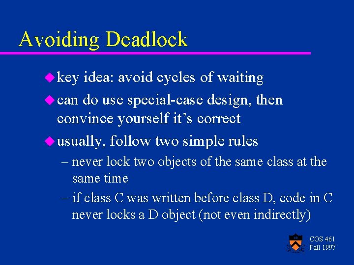 Avoiding Deadlock u key idea: avoid cycles of waiting u can do use special-case