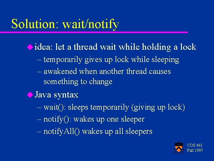 Solution: wait/notify u idea: let a thread wait while holding a lock – temporarily