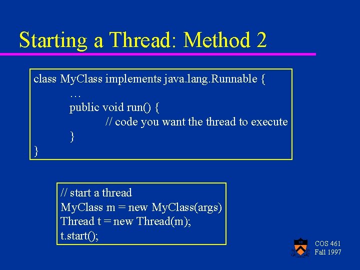 Starting a Thread: Method 2 class My. Class implements java. lang. Runnable { …