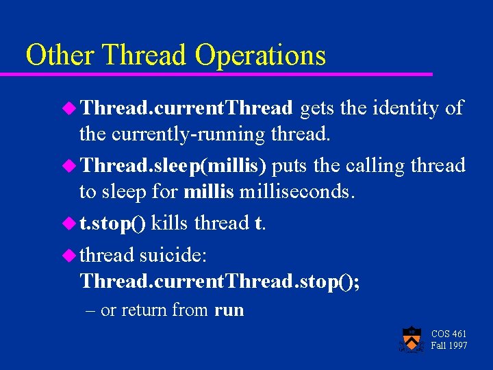 Other Thread Operations u Thread. current. Thread gets the identity of the currently-running thread.