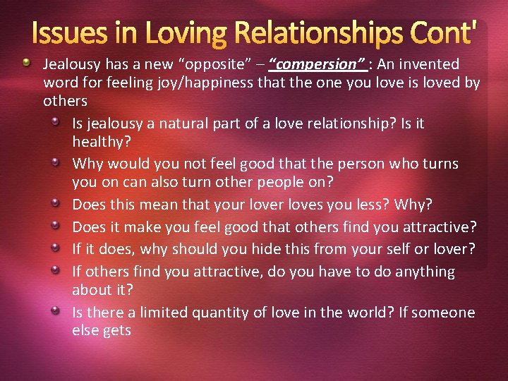 Issues in Loving Relationships Cont' Jealousy has a new “opposite” – “compersion” : An