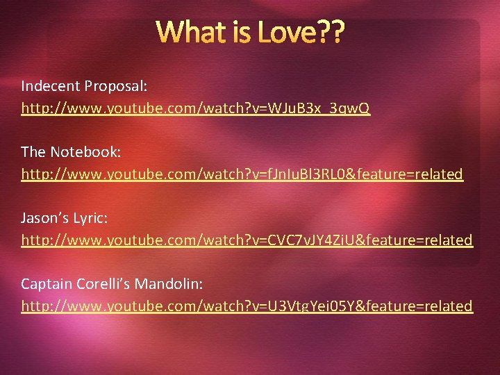 What is Love? ? Indecent Proposal: http: //www. youtube. com/watch? v=WJu. B 3 x_3