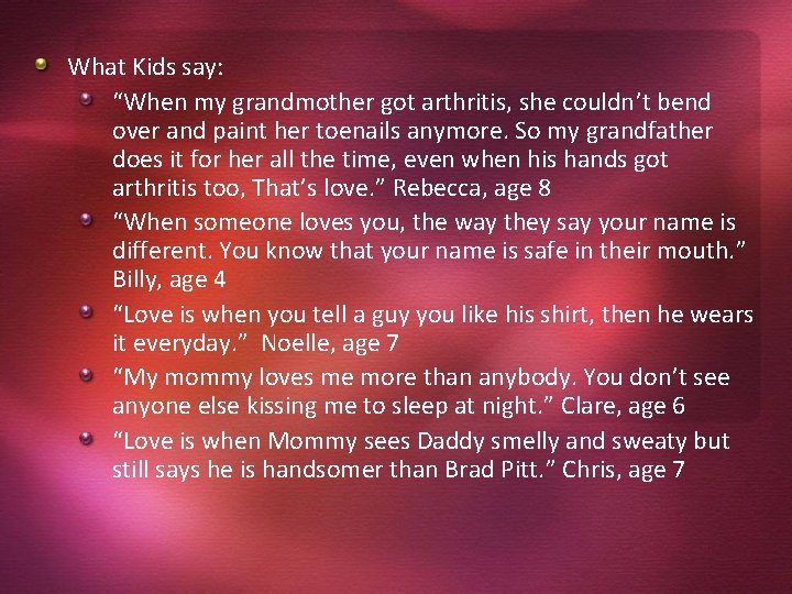 What Kids say: “When my grandmother got arthritis, she couldn’t bend over and paint