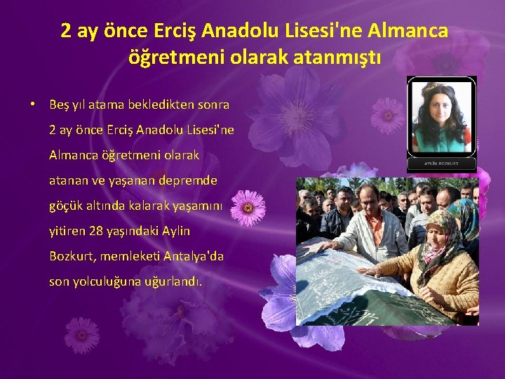 2 ay önce Erciş Anadolu Lisesi'ne Almanca öğretmeni olarak atanmıştı • Beş yıl atama 2 ay önce Erciş Anadolu Lisesi'ne Almanca öğretmeni olarak atanmıştı • Beş yıl atama