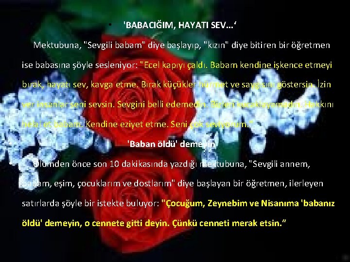  • 'BABACIĞIM, HAYATI SEV. . . ‘ Mektubuna, "Sevgili babam" diye başlayıp, "kızın"