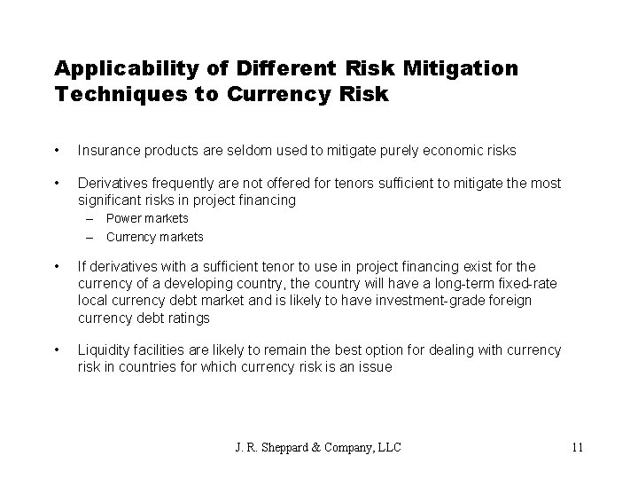 Applicability of Different Risk Mitigation Techniques to Currency Risk • Insurance products are seldom