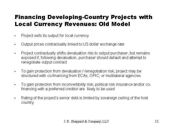 Financing Developing-Country Projects with Local Currency Revenues: Old Model • Project sells its output